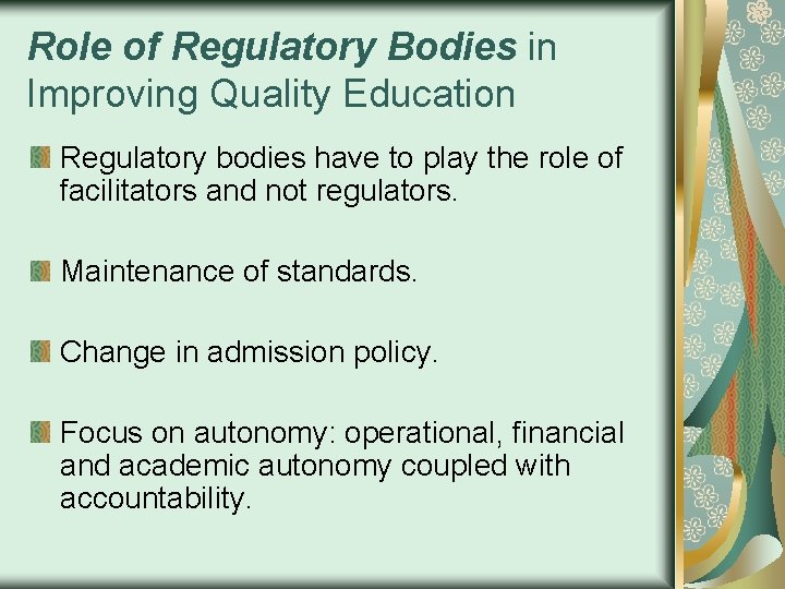 Role of Regulatory Bodies in Improving Quality Education Regulatory bodies have to play the