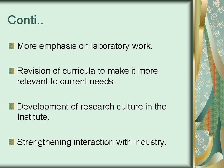 Conti. . More emphasis on laboratory work. Revision of curricula to make it more