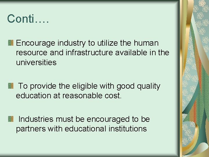 Conti…. Encourage industry to utilize the human resource and infrastructure available in the universities