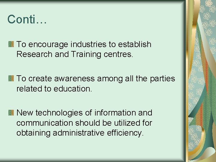 Conti… To encourage industries to establish Research and Training centres. To create awareness among