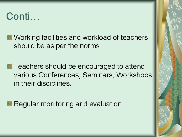 Conti… Working facilities and workload of teachers should be as per the norms. Teachers