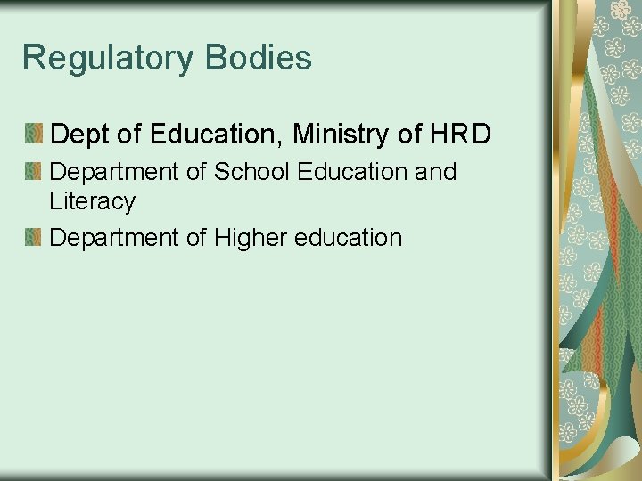 Regulatory Bodies Dept of Education, Ministry of HRD Department of School Education and Literacy