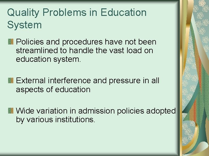 Quality Problems in Education System Policies and procedures have not been streamlined to handle