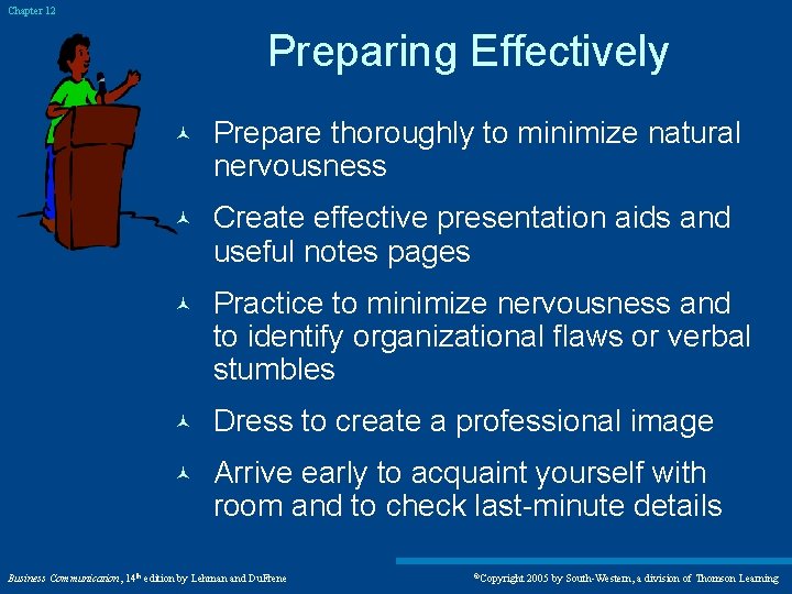 Chapter 12 Preparing Effectively © Prepare thoroughly to minimize natural nervousness © Create effective