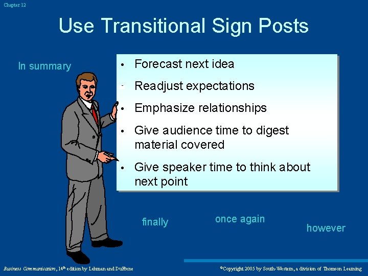 Chapter 12 Use Transitional Sign Posts In summary Forecast next idea Readjust expectations Emphasize
