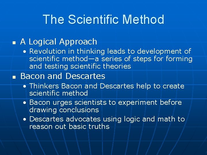 The Scientific Method n A Logical Approach • Revolution in thinking leads to development