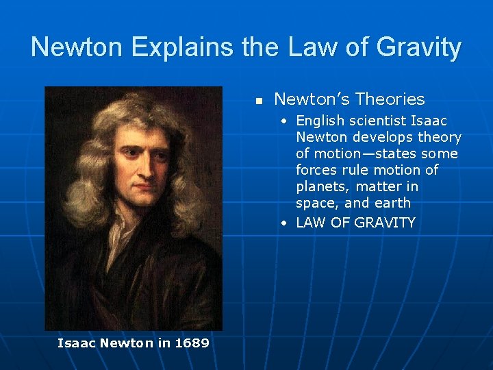 Newton Explains the Law of Gravity n Newton’s Theories • English scientist Isaac Newton