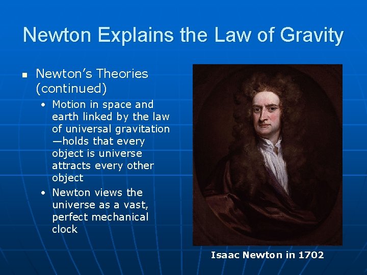 Newton Explains the Law of Gravity n Newton’s Theories (continued) • Motion in space