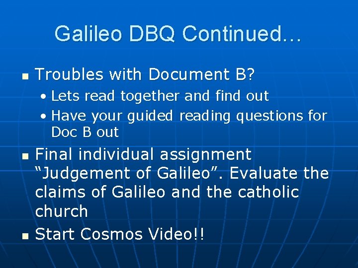 Galileo DBQ Continued… n Troubles with Document B? • Lets read together and find