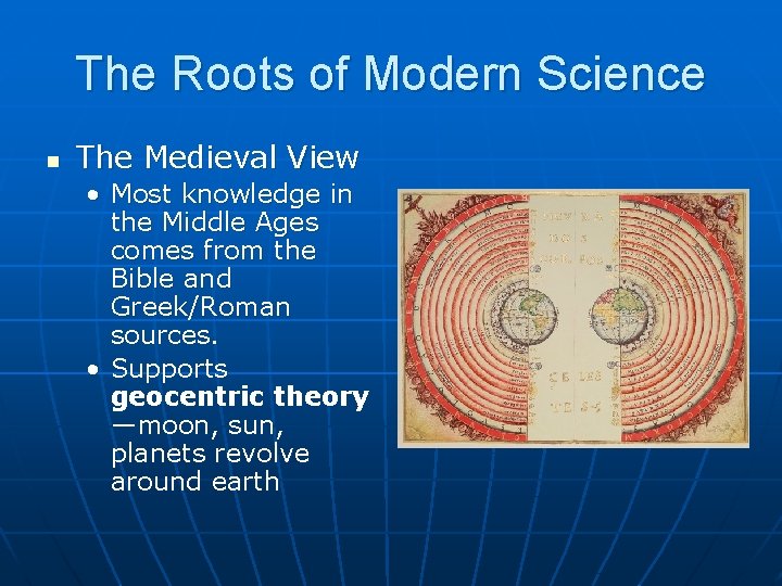 The Roots of Modern Science n The Medieval View • Most knowledge in the