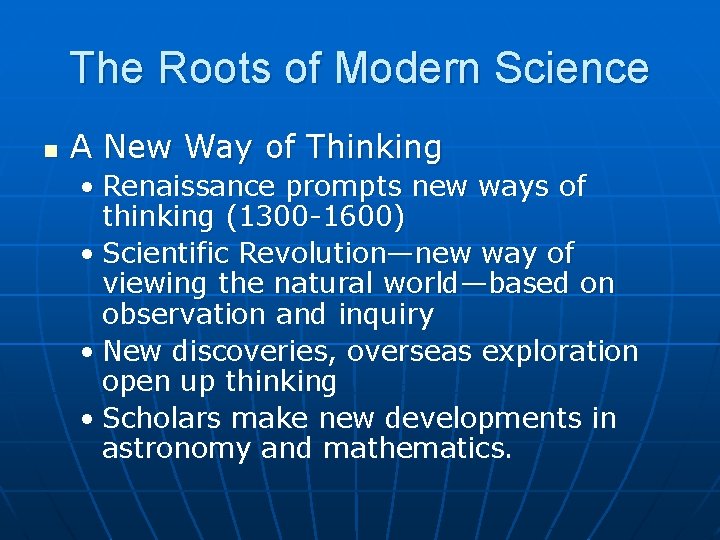 The Roots of Modern Science n A New Way of Thinking • Renaissance prompts
