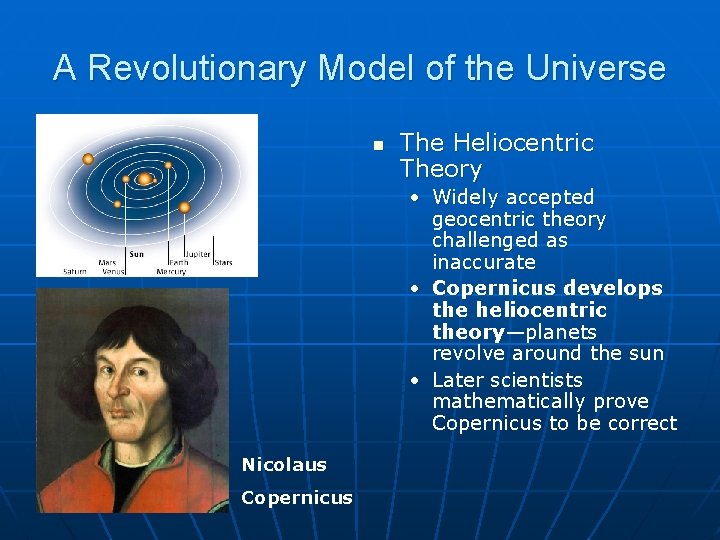 A Revolutionary Model of the Universe n The Heliocentric Theory • Widely accepted geocentric