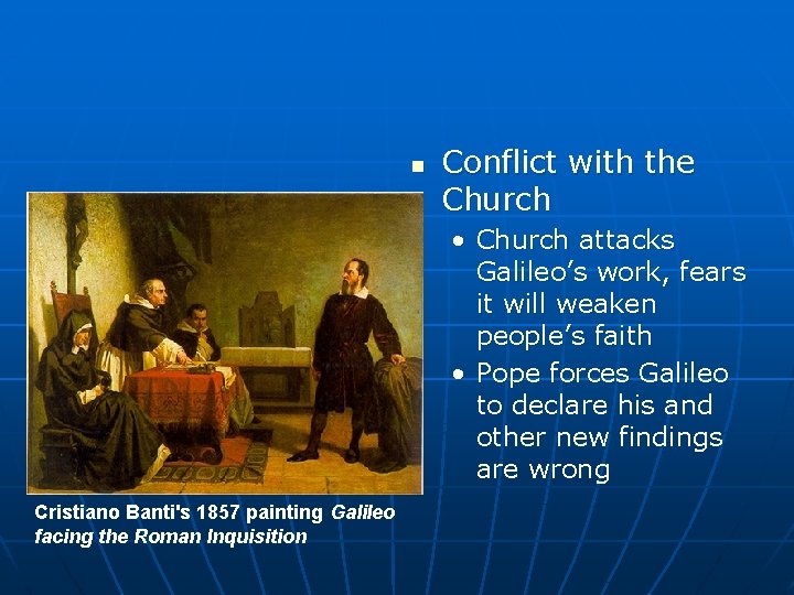 n Conflict with the Church • Church attacks Galileo’s work, fears it will weaken
