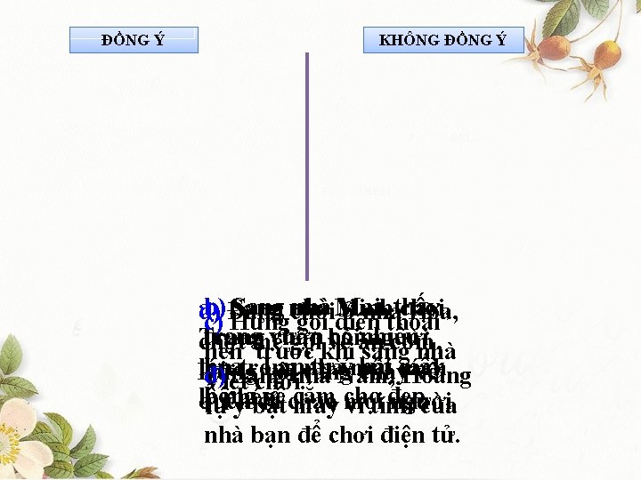 ĐỒNG Ý KHÔNG ĐỒNG Ý b) Đang Sang nhà Minh Mai, thấy a. Sang