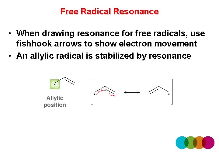 Free Radical Resonance • When drawing resonance for free radicals, use fishhook arrows to