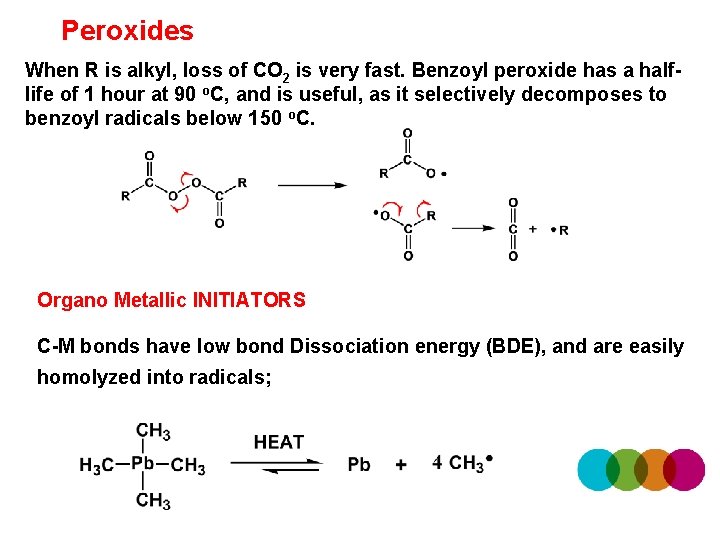 Peroxides When R is alkyl, loss of CO 2 is very fast. Benzoyl peroxide