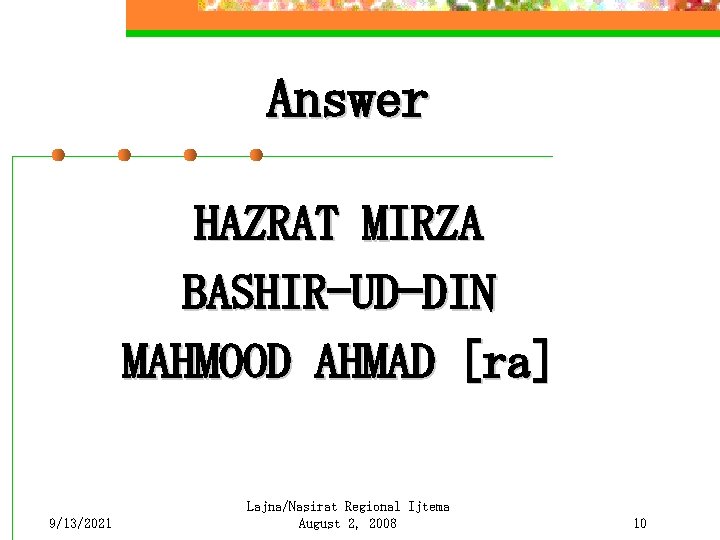 Answer HAZRAT MIRZA BASHIR-UD-DIN MAHMOOD AHMAD [ra] 9/13/2021 Lajna/Nasirat Regional Ijtema August 2, 2008