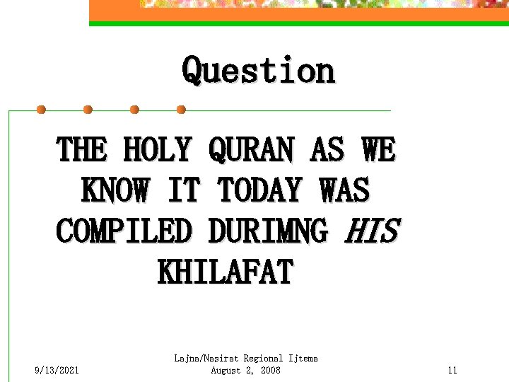 Question THE HOLY QURAN AS WE KNOW IT TODAY WAS COMPILED DURIMNG HIS KHILAFAT