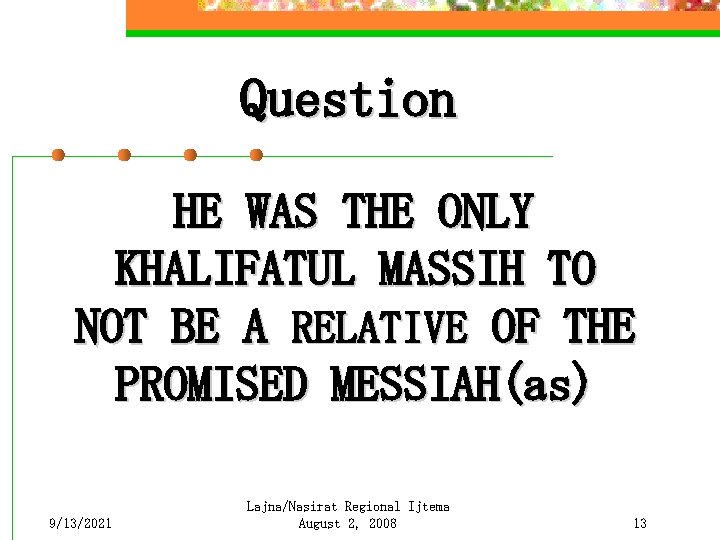 Question HE WAS THE ONLY KHALIFATUL MASSIH TO NOT BE A RELATIVE OF THE