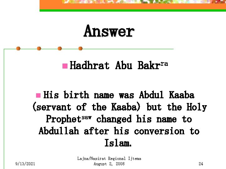 Answer n Hadhrat Abu Bakrra His birth name was Abdul Kaaba (servant of the
