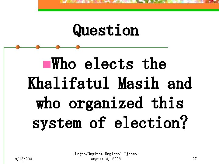 Question n. Who elects the Khalifatul Masih and who organized this system of election?