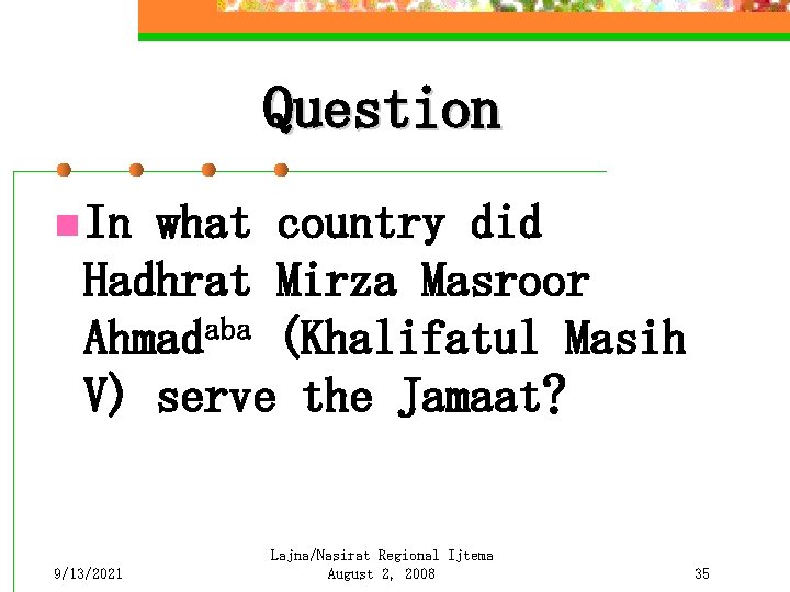 Question n In what country did Hadhrat Mirza Masroor Ahmadaba (Khalifatul Masih V) serve