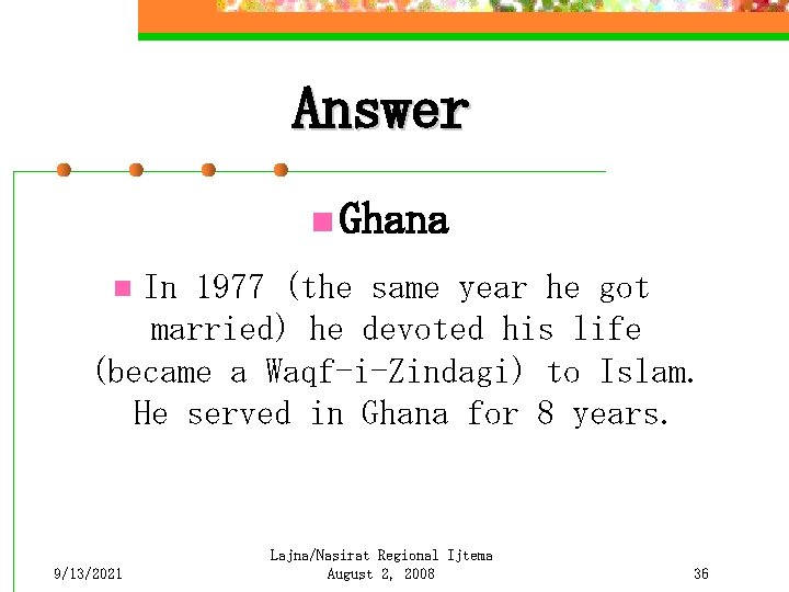 Answer n Ghana In 1977 (the same year he got married) he devoted his