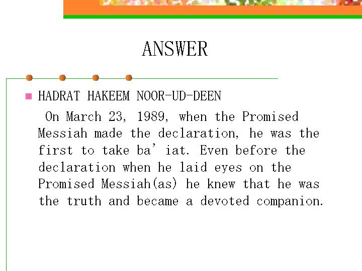 ANSWER n HADRAT HAKEEM NOOR-UD-DEEN On March 23, 1989, when the Promised Messiah made
