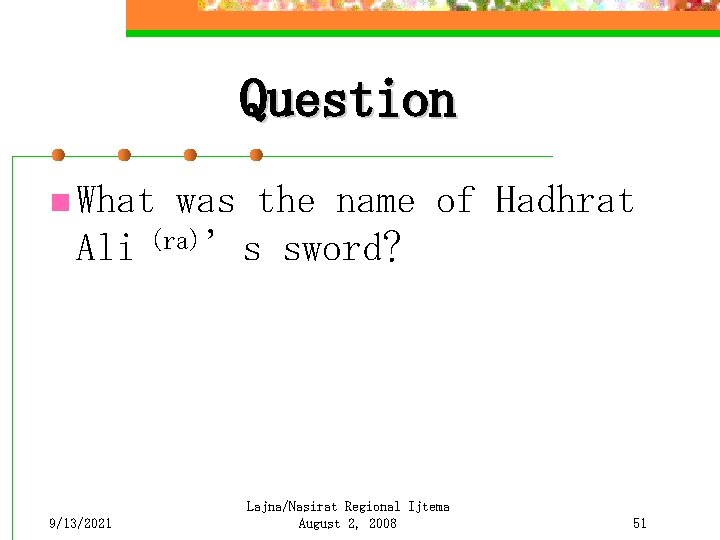 Question n What was the name of Hadhrat Ali (ra)’s sword? 9/13/2021 Lajna/Nasirat Regional