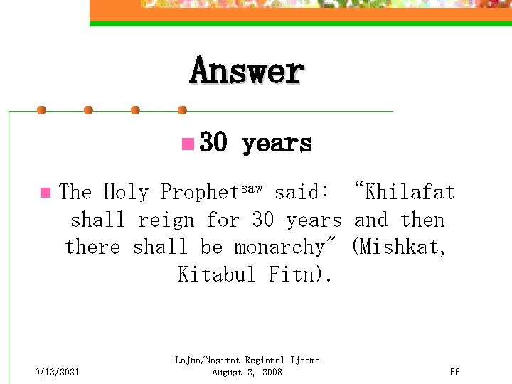 Answer n 30 n years The Holy Prophetsaw said: “Khilafat shall reign for 30