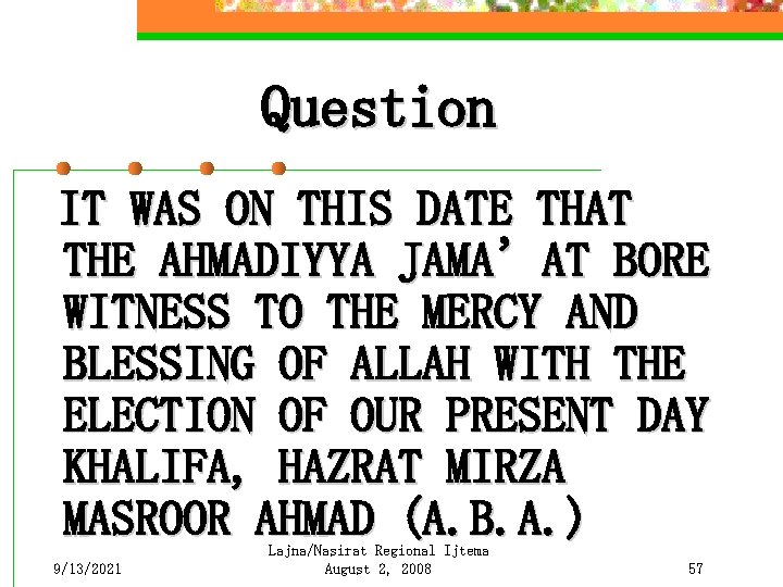 Question IT WAS ON THIS DATE THAT THE AHMADIYYA JAMA’AT BORE WITNESS TO THE