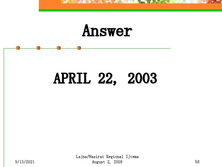 Answer APRIL 22, 2003 9/13/2021 Lajna/Nasirat Regional Ijtema August 2, 2008 58 