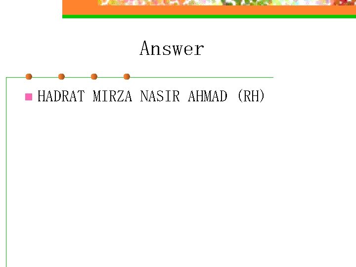 Answer n HADRAT MIRZA NASIR AHMAD (RH) 