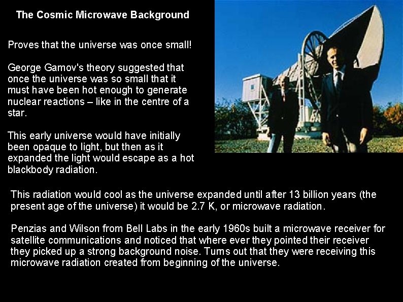 The Cosmic Microwave Background Proves that the universe was once small! George Gamov's theory