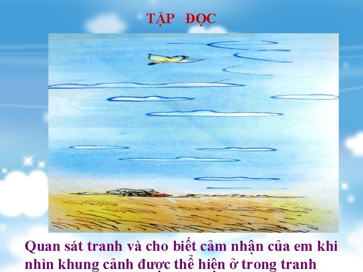 TẬP ĐỌC Con chim chieàn chieän Huy Caän Quan sát tranh và cho biết