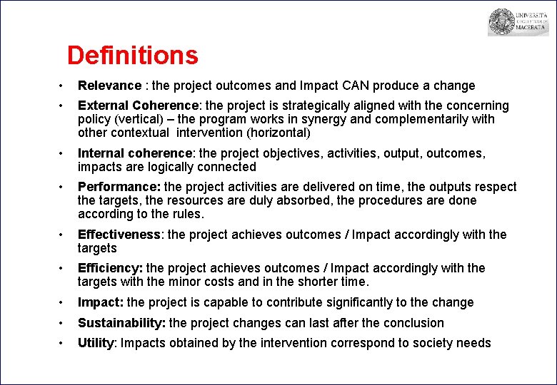 Definitions • Relevance : the project outcomes and Impact CAN produce a change •