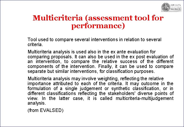 Multicriteria (assessment tool for performance) Tool used to compare several interventions in relation to