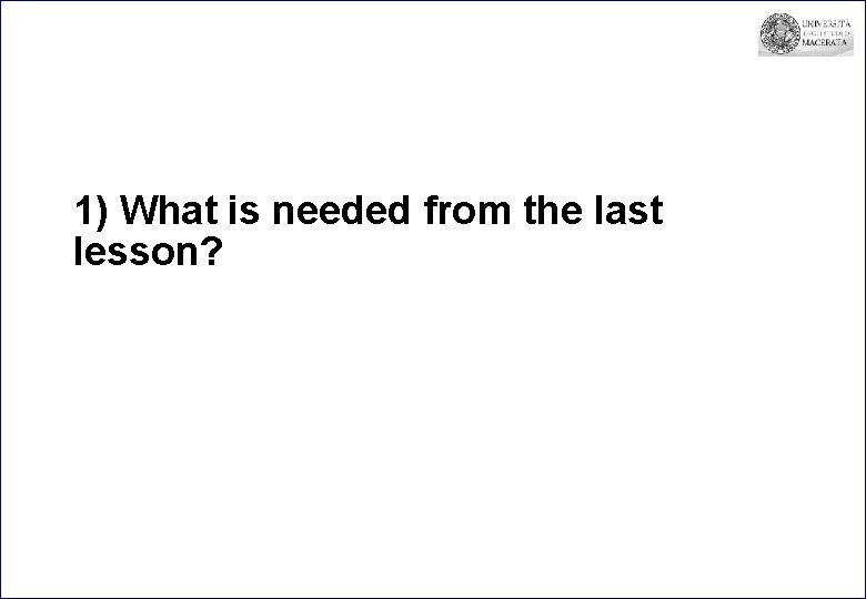 1) What is needed from the last lesson? 