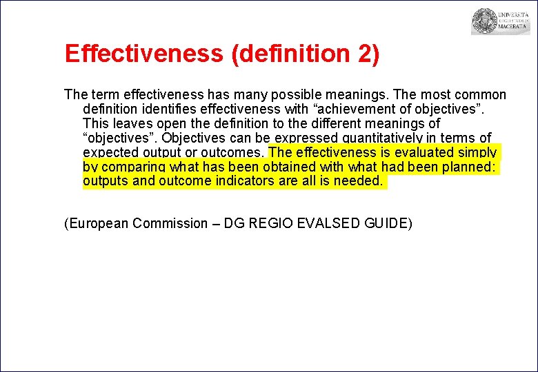 Effectiveness (definition 2) The term effectiveness has many possible meanings. The most common definition