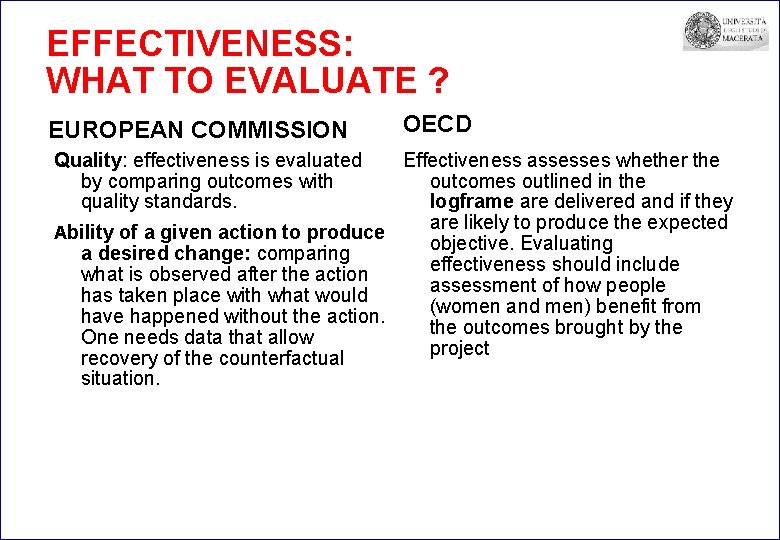 EFFECTIVENESS: WHAT TO EVALUATE ? EUROPEAN COMMISSION Quality: effectiveness is evaluated by comparing outcomes