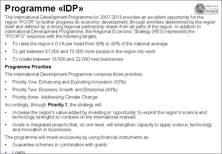 Programme «IDP» The International Development Programme for 2007 -2013 provides an excellent opportunity for