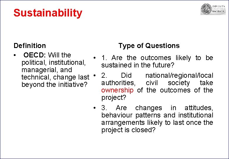 Sustainability Definition Type of Questions • OECD: Will the • 1. Are the outcomes