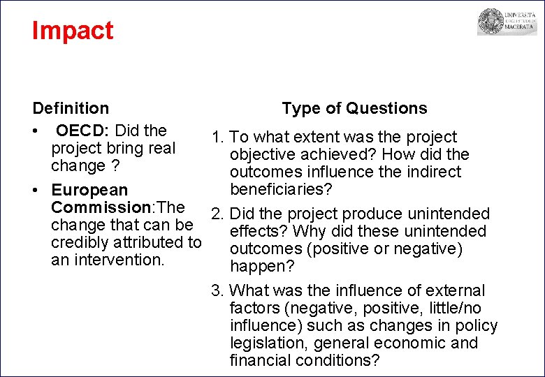 Impact Definition Type of Questions • OECD: Did the 1. To what extent was