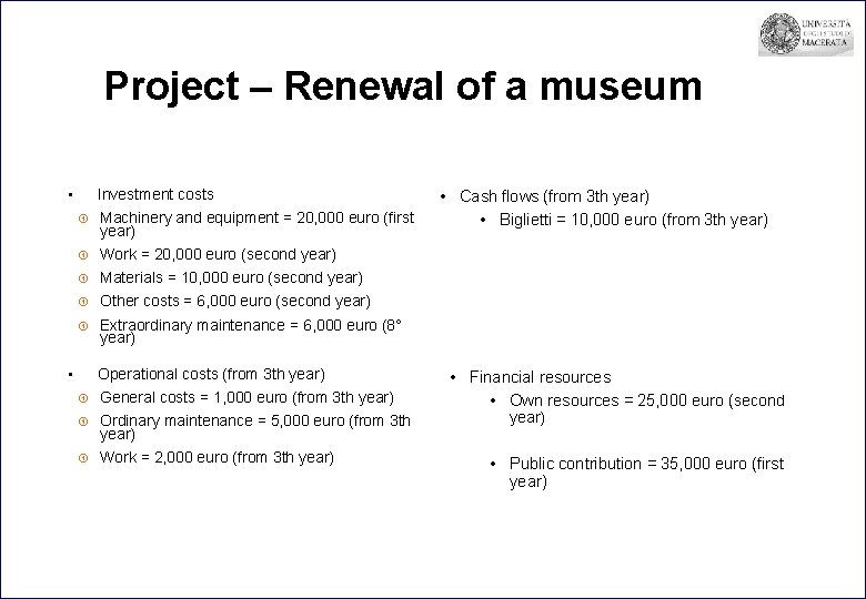 Project – Renewal of a museum • Investment costs Machinery and equipment = 20,