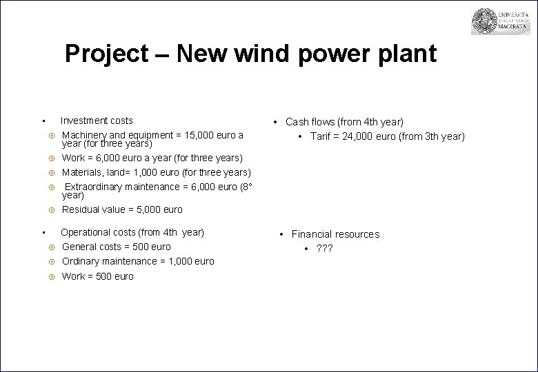 Project – New wind power plant • Investment costs Machinery and equipment = 15,