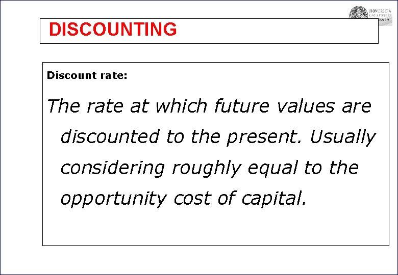 DISCOUNTING Discount rate: The rate at which future values are discounted to the present.