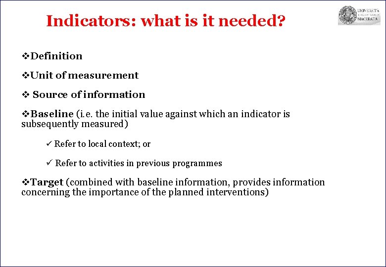 Indicators: what is it needed? v. Definition v. Unit of measurement v Source of