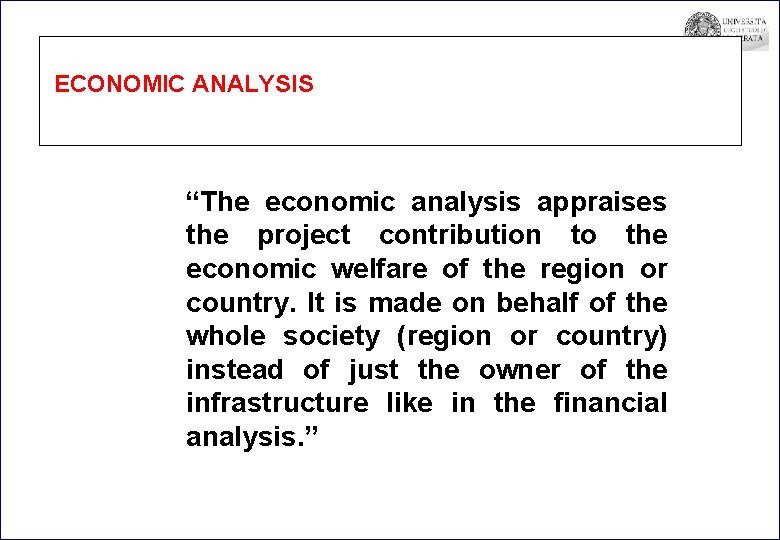 ECONOMIC ANALYSIS “The economic analysis appraises the project contribution to the economic welfare of