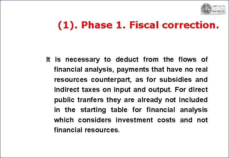 (1). Phase 1. Fiscal correction. It is necessary to deduct from the flows of