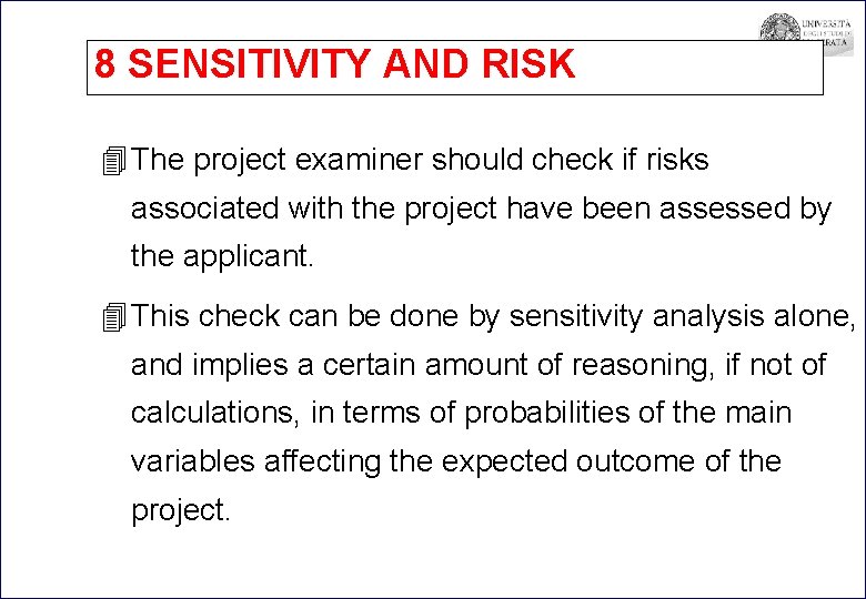 8 SENSITIVITY AND RISK 4 The project examiner should check if risks associated with